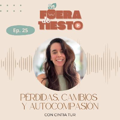 Pérdidas, cambios y autocompasión con Cintia Tur - Episodio 25