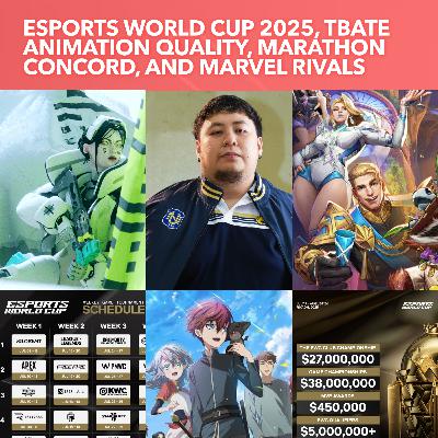 S3EP08: Esports World Cup 2025 Tournament Schedule, TBATE Anime Quality, Concord Marathon, Marvel Rivals, Featuring Coach Daph!