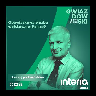 Gwiazdowski mówi Interii: Obowiązkowa służba wojskowa w Polsce? Gwiazdowski mówi Interii: Obowiązkowa służba wojskowa w Polsce?