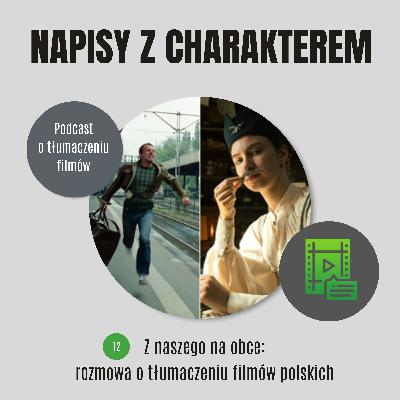 Z naszego na obce: rozmowa o tłumaczeniu filmów polskich Z naszego na obce: rozmowa o tłumaczeniu filmów polskich