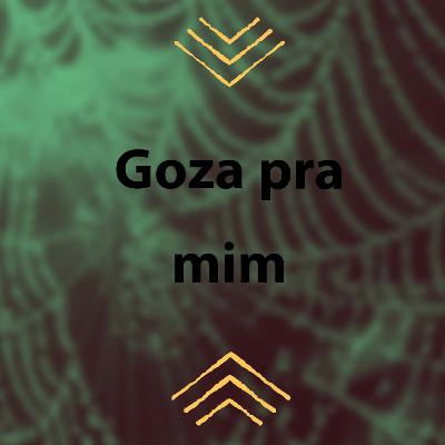 Goza pra mim - Trecho