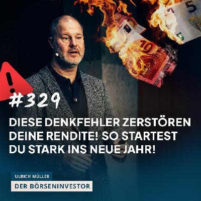 #329 Diese Denkfehler zerstören Deine Rendite! So startest Du stark ins neue Jahr #329 Diese Denkfehler zerstören Deine Rendite! So startest Du stark ins neue Jahr