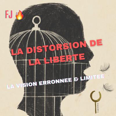 La distorsion de la liberté, la vision erronée et limitée