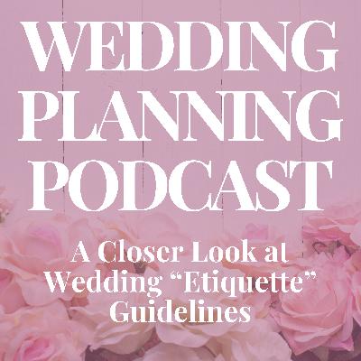 A Closer Look at Some Wedding "Etiquette" Guidelines