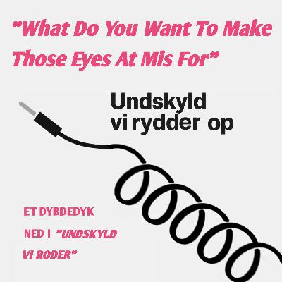 "What do you want to make those eyes at mis for"