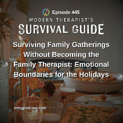 Surviving Family Gatherings Without Becoming the Family Therapist: Emotional Boundaries for the Holidays Surviving Family Gatherings Without Becoming the Family Therapist: Emotional Boundaries for the Holidays