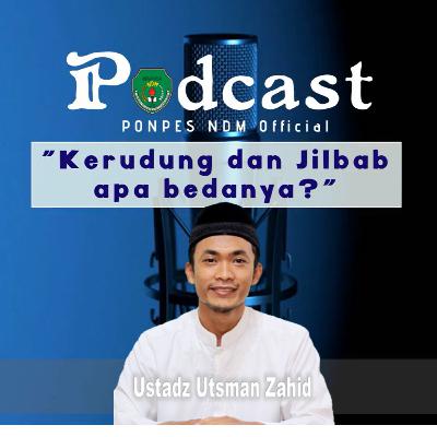 Ustadz Utsman Zahid: Apa Bedanya Kerudung dan Jilbab?