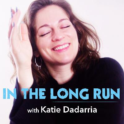 Introducing In The Long Run with Katie Dadarria