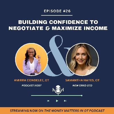 Ep 26. Building Confidence to Negotiate and Maximize Income with Samantha Hayes Ep 26. Building Confidence to Negotiate and Maximize Income with Samantha Hayes