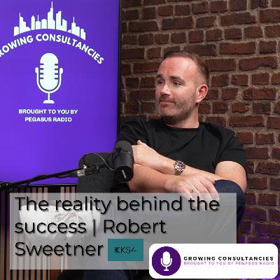 Growing Consultancies 015 : Robert Sweetner of KS4 Growing Consultancies 015 : Robert Sweetner of KS4