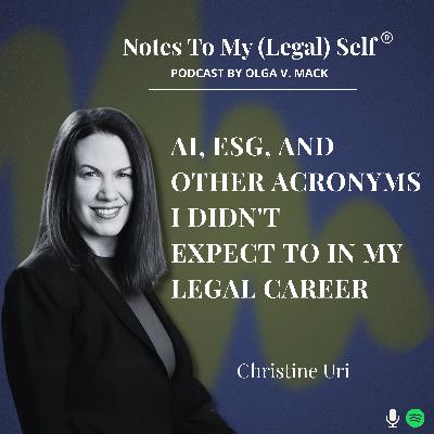 Season 11, Episode 10: AI, ESG, and Other Acronyms Didn't Expect to in my Legal Career (ft. Christine Uri)