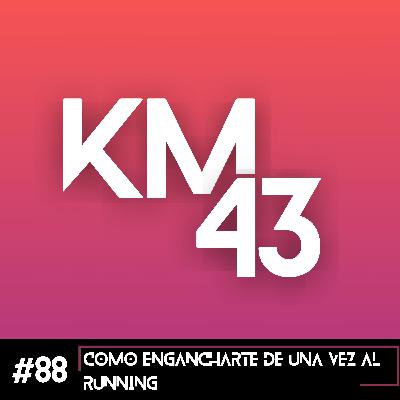 #88 Cómo engancharte de una vez al running
