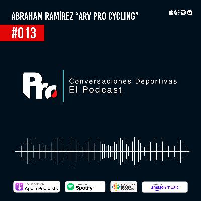 "La metodología y la planificación en el ciclismo son fundamentales" - #013 Abraham Ramírez “ARV Pro Cycling” "La metodología y la planificación en el ciclismo son fundamentales" - #013 Abraham Ramírez “ARV Pro Cycling”