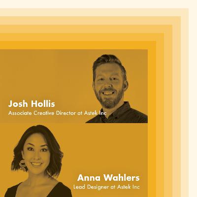 E14: Astek Inc - Josh Hollis, Associate Creative Director & Anna Wahlers, Lead Designer E14: Astek Inc - Josh Hollis, Associate Creative Director & Anna Wahlers, Lead Designer