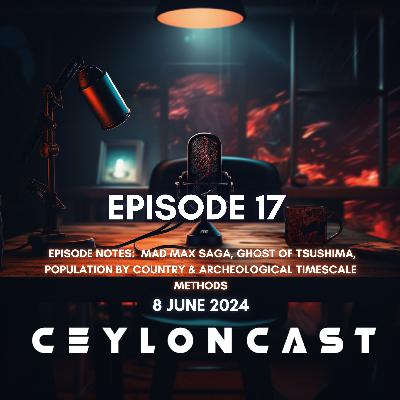 Episode 17: Mad Max Saga, Ghost of Tsushima Game එක, සහ පුරාවිද්‍යාත්මක කාල මැනීම්.