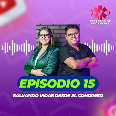 Episodio 15: Salvando Vidas desde el Congreso