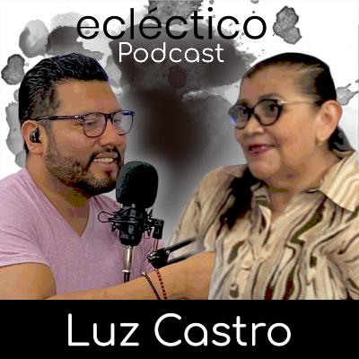 ecléctico 14 | "Es muy bonito lo oculto, es muy bonito lo esotérico" | Luz Castro ecléctico 14 | "Es muy bonito lo oculto, es muy bonito lo esotérico" | Luz Castro