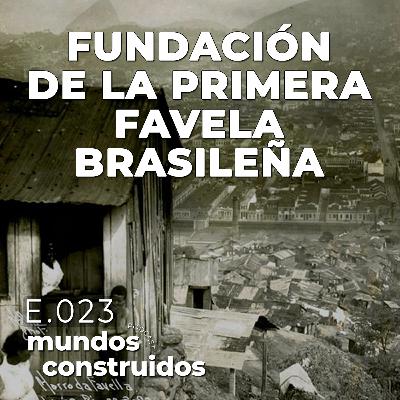 E023: El Origen de la Primera Favela - Morro da Providencia E023: El Origen de la Primera Favela - Morro da Providencia