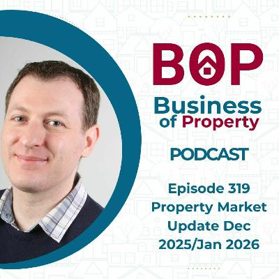 Episode 319: Property Market Update Dec 2025/Jan 2026