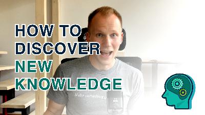 #22 How to Discover New Knowledge - Principles & Layers #22 How to Discover New Knowledge - Principles & Layers