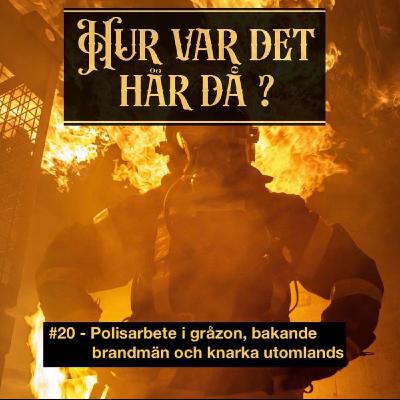 #20 - Polisarbete i gråzon, bakande brandmän och knarka utomlands