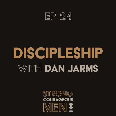 Ep. 24 | Discipleship | With Dan Jarms