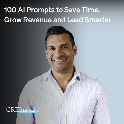 228. 100 AI Prompts to Save Time, Grow Revenue and Lead Smarter; Commercial Real Estate Leadership