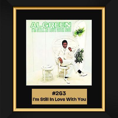 #263 - I’m Still In Love With You by Al Green (1972)