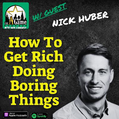 How To Get Rich Doing Boring Things | Nick Huber
