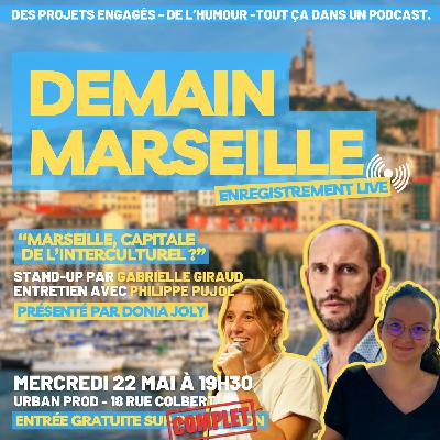 S2E1 - Demain, Marseille : Capitale de l'Interculturel ? | Entretien décalé avec Philippe Pujol & Stand-Up de Gabrielle Giraud