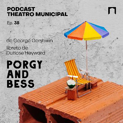 Ep. 38 - Ópera Porgy and Bess, de George Gershwin