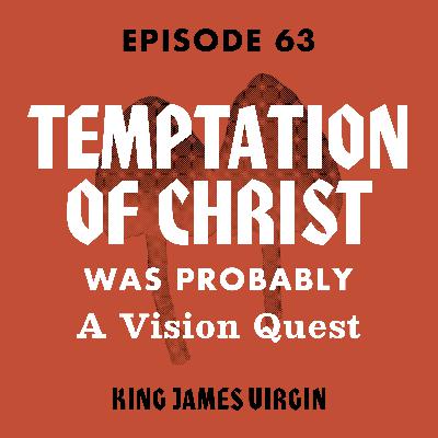 The Temptation of Christ Was Probably A Vision Quest The Temptation of Christ Was Probably A Vision Quest