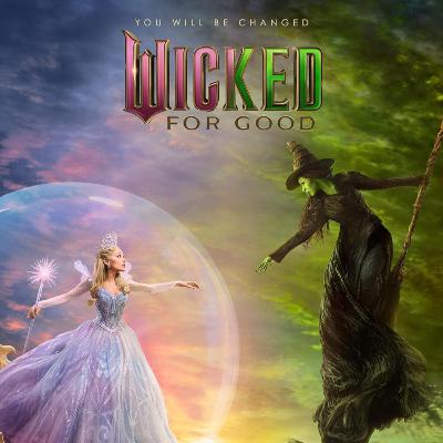 Wicked: For Good Wicked: For Good