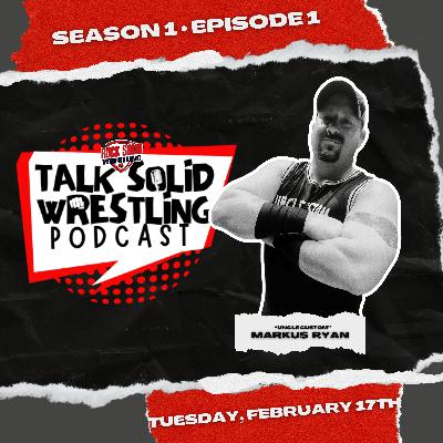 Talk Solid Wrestling Season 1 Episode 1: Uncle Custom