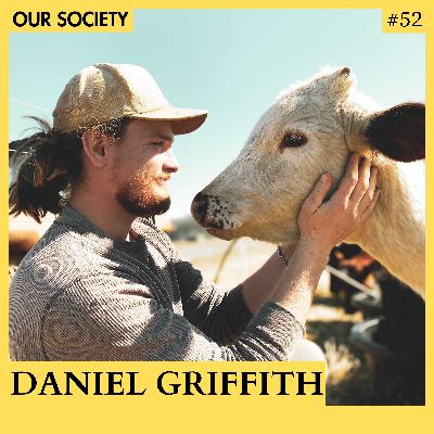 Regenerative Agriculture vs. Industrialized Agriculture  | Daniel Griffith | Part 2 | Ep.52 Regenerative Agriculture vs. Industrialized Agriculture  | Daniel Griffith | Part 2 | Ep.52