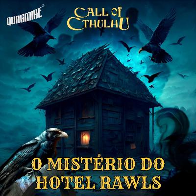 Cthulhu RPG | Caso n. 06: O Mistério do Hotel Rawls - Ep. 04 | RPG Sonorizado