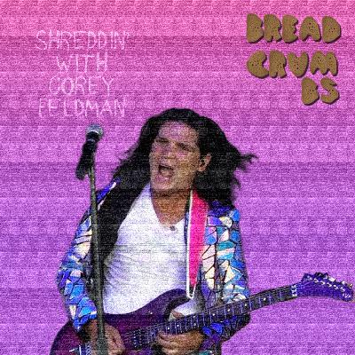 BREADCRUMBS – Shreddin' with Corey Feldman BREADCRUMBS – Shreddin' with Corey Feldman