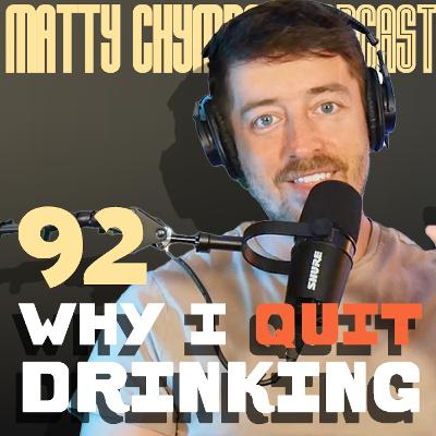 Episode 92 - WHY I QUIT DRINKING