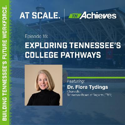 Exploring Tennessee's College Pathways with Dr. Flora Tydings Exploring Tennessee's College Pathways with Dr. Flora Tydings