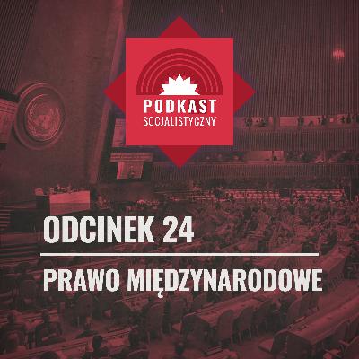 Prawo międzynarodowe - PodkASt Socjalistyczny #24