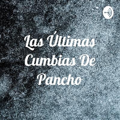 Las últimas cumbias de Pancho