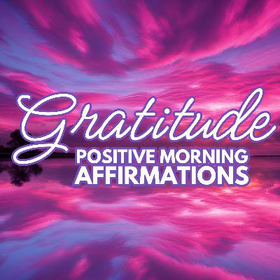 Good Morning Gratitude ✨ Positive MORNING GRATITUDE Affirmations ✨ Good Morning Gratitude ✨ Positive MORNING GRATITUDE Affirmations ✨