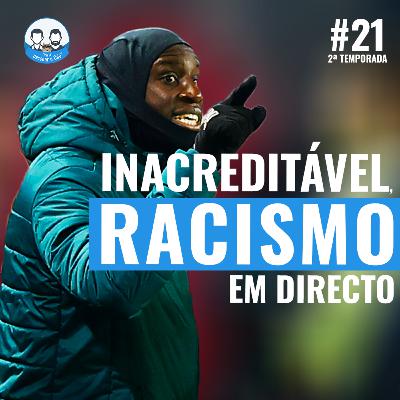 Episódio 21 - Inacreditável, ato de Racismo em directo no jogo PSG vs Istambul