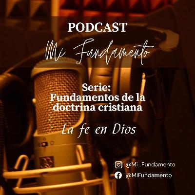 Fundamentos de la doctrina Cristiana - La Fe en Dios