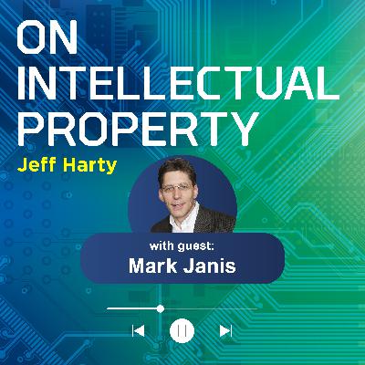 Insights on Design Patents and Issues for Modern-Day Designs as “Articles of Manufacture” with Mark Janis