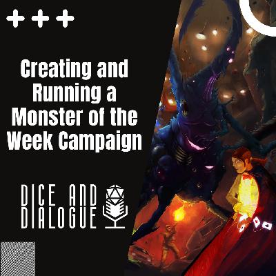 Dice and Dialogue 8 | Creating and Running a Monster of the Week Campaign Dice and Dialogue 8 | Creating and Running a Monster of the Week Campaign