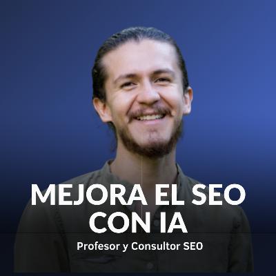 #109 Inteligencia Artificial y el SEO - con Alejandro Gonzalez