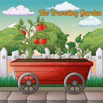The Traveling Garden - An Original Children's Bedtime Story The Traveling Garden - An Original Children's Bedtime Story
