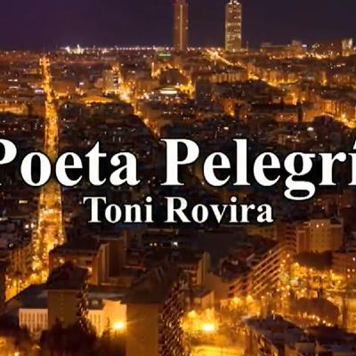El Poeta Pelegrí. Toni Rovira #18 01-10-20 El Poeta Pelegrí. Toni Rovira #18 01-10-20