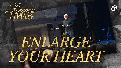 #5 Enlarge Your Heart